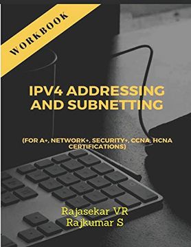 portada Ipv4 Addressing and Subnetting Workbook: For a+, Network+, Security+, Ccna, Hcna Certifications (B1) (en Inglés)