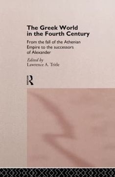 portada The Greek World in the Fourth Century: From the Fall of the Athenian Empire to the Successors of Alexander (en Inglés)