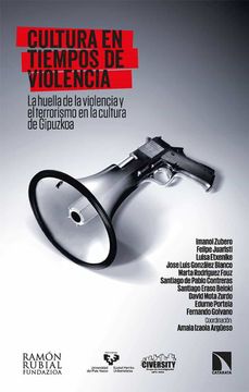 portada Cultura en Tiempos de Violencia: La Huella de la Violencia y el Terrorismo en la Cultura de Gipuzkoa: 351 (Investigacion y Debate) (in Spanish)