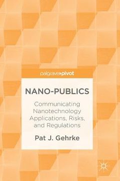 portada Nano-Publics: Communicating Nanotechnology Applications, Risks, and Regulations (in English)