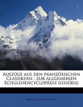 portada Auszuge Aus Den Franzosischen Classikern: Zur Allgemeinen Schulenencyclopadie Gehorig. (en Alemán)