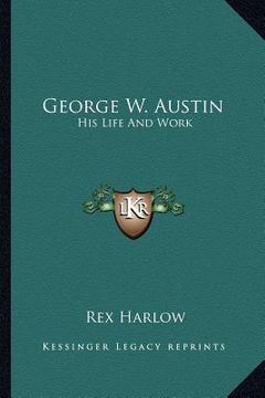 portada george w. austin: his life and work (en Inglés)