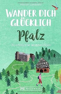 portada Bruckmann Wanderführer: Wander Dich Glücklich Pfalz. 30 Erholsame Wanderungen. Orte & Erlebnisse, die Glücklich Machen. Neu 2021. (en Alemán)