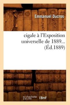 portada Une Cigale À l'Exposition Universelle de 1889 (Éd.1889) (en Francés)