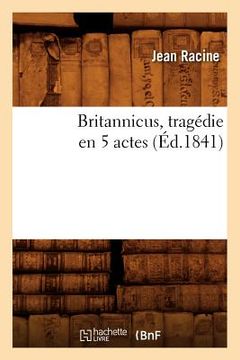 portada Britannicus, Tragédie En 5 Actes, (Éd.1841) (in French)