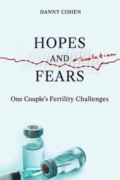 portada Hopes and Fears: One Couple's Fertility Challenges (en Inglés)