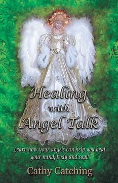 portada Healing with Angel Talk: Learn How Your Angels Can Help You Heal Your Mind, Body and Soul! (en Inglés)