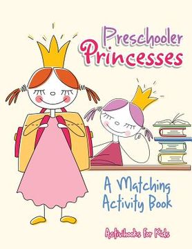portada Preschooler Princesses: A Matching Activity Book (in English)
