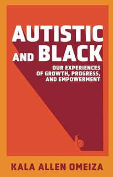 portada Autistic and Black: Our Experiences of Growth, Progress and Empowerment (en Inglés)