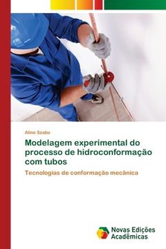 portada Modelagem Experimental do Processo de Hidroconformação com Tubos (en Portugués)