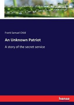 portada An Unknown Patriot: A story of the secret service