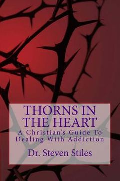 portada Thorns In The Heart: A Christian's Guide To Dealing With Addiction