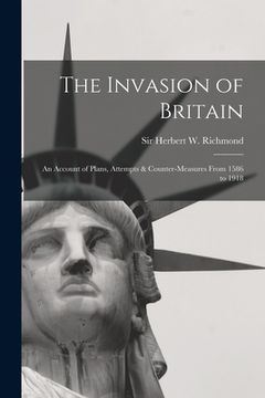 portada The Invasion of Britain: an Account of Plans, Attempts & Counter-measures From 1586 to 1918 (en Inglés)