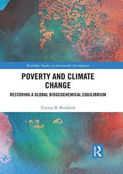portada Poverty and Climate Change: Restoring a Global Biogeochemical Equilibrium (Routledge Studies in Sustainable Development) (en Inglés)