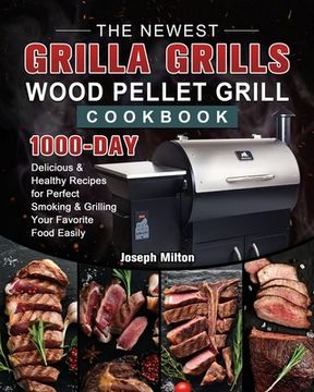 portada The Newest Grilla Grills Wood Pellet Grill Cookbook: 1000-Day Delicious & Healthy Recipes for Perfect Smoking and Grilling Your Favorite Food Easily (en Inglés)