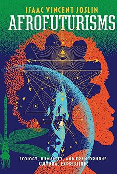 portada Afrofuturisms: Ecology, Humanity, and Francophone Cultural Expressions (Ohio ris Africa Series) (en Inglés)