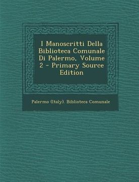 portada I Manoscritti Della Biblioteca Comunale Di Palermo, Volume 2 (in Italian)