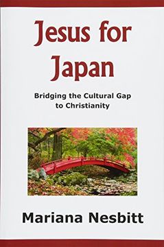 portada Jesus for Japan: Bridging the Cultural gap to Christianity: 1 (Bridges) (en Inglés)