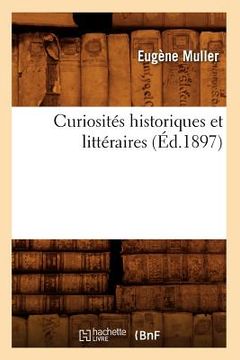 portada Curiosités Historiques Et Littéraires (Éd.1897) (en Francés)