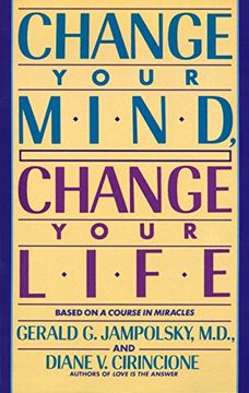 portada Change Your Mind, Change Your Life: Concepts in Attitudinal Healing (en Inglés)