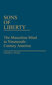 portada Sons of Liberty: The Masculine Mind in Nineteenth-Century America (Contributions in American Studies) 