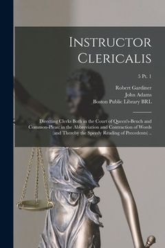 portada Instructor Clericalis: Directing Clerks Both in the Court of Queen's-bench and Common-pleas: in the Abbreviation and Contraction of Words (an (in English)