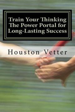 portada train your thinking the power portal for long-lasting success (en Inglés)