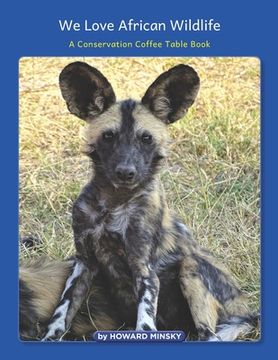 portada We Love African Wildlife: A Conservation Coffee Table Book (en Inglés)