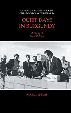 portada Quiet Days in Burgundy Hardback: A Study of Local Politics (Cambridge Studies in Social and Cultural Anthropology) (en Inglés)