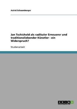 portada Jan Tschichold als radikaler Erneuerer und traditionsliebender Künstler - ein Widerspruch? (German Edition)