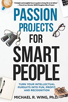 portada Passion Projects for Smart People: Turn Your Intellectual Pursuits Into Fun, Profit and Recognition (en Inglés)