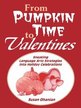 portada from pumpkin time to valentines: sneaking language arts strategies into holiday celebrations (in English)