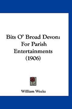 portada bits o' broad devon: for parish entertainments (1906) (en Inglés)