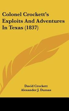 portada colonel crockett's exploits and adventures in texas (1837) (en Inglés)