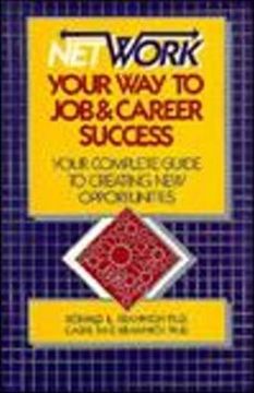 portada Network Your way to job and Career Success the Complete Guide to Creating new Opportunities the Complete Guide to Creating new Opportunities Career