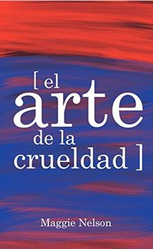 portada El Arte De La Crueldad (in Spanish)