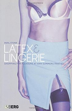 portada Latex and Lingerie: Shopping for Pleasure at ann Summers Parties (Materializing Culture) (en Inglés)