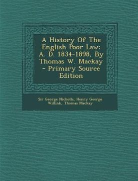 portada A History Of The English Poor Law: A. D. 1834-1898, By Thomas W. Mackay (in Africanos)