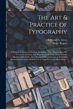 portada The Art & Practice of Typography: a Manual of American Printing, Including a Brief History up to the Twentieth Century, With Reproductions of the Work (in English)