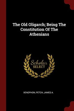 portada The Old Oligarch; Being The Constitution Of The Athenians