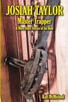 portada Josiah Taylor Master Trapper: And More Short Stories of the Hunt (in English)