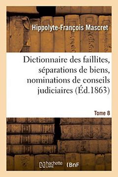 portada Dictionnaire des faillites, séparations de biens, nominations de conseils judiciaires T8 (Sciences Sociales) (French Edition)