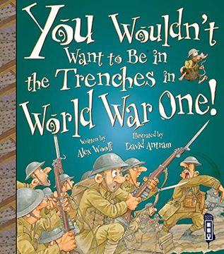 portada You Wouldn'T Want to be in the Trenches in World war i! (in English)