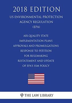 portada Air Quality State Implementation Plans - Approvals and Promulgations - Response to Petition for Rulemaking - Restatement and Update of Epa's ssm. Agency Regulation) (en Inglés)