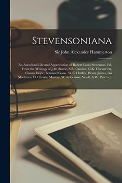 portada Stevensoniana; An Anecdotal Life and Appreciation of Robert Louis Stevenson, ed. From the Writings of J. M. Barrie, S. Ro Crocket, G. K. Chesterton,. Maclaren, d. Christie Murray, w. Robertson. (en Inglés)