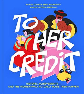 portada To Her Credit: Historic Achievements--And the Women Who Actually Made Them Happen (en Inglés)