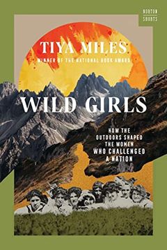 portada Wild Girls: How the Outdoors Shaped the Women who Challenged a Nation (a Norton Short) (en Inglés)