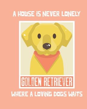 portada A House Is Never Lonely Where A Loving Dog Waits: Furry Co-Worker Pet Owners For Work At Home Canine Belton Mane Dog Lovers Barrel Chest Brindle Paw-s (en Inglés)