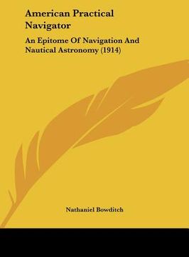 portada american practical navigator: an epitome of navigation and nautical astronomy (1914) (en Inglés)