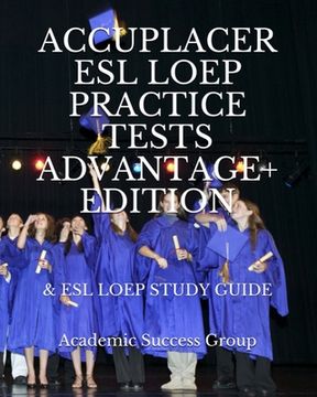 portada Accuplacer ESL LOEP Practice Tests and ESL LOEP Study Guide Advantage+ Edition (in English)